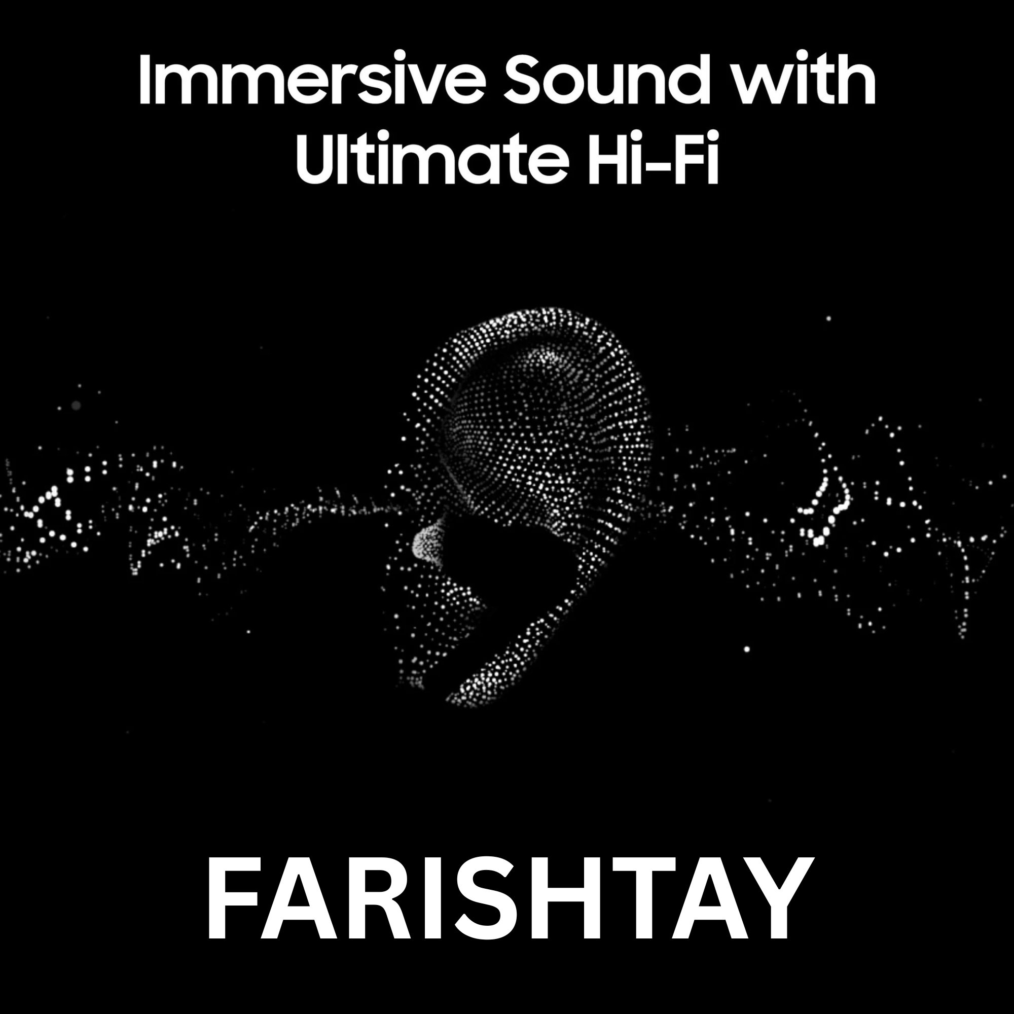 Crystal Clear Audio with FARISHTAY Pods